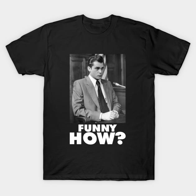 Funny How? Goodfellas Joe Pesci T-Shirt by gulymaiden